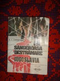 Sangeroasa destramare / Iugoslavia - C.Christian / 326 pagini