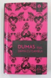 ALEXANDRE DUMAS - FIUL - DAMA CU CAMELII , 2018 * PREZINTA PETE * EDITIE CARTONATA