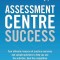 Assessment Centre Success: Your Ultimate Resource of Practice Exercises and Sample Questions to Help You Ace the Activities, Beat the Competition