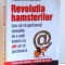 REVOLUTIA HAMSTERILOR , CUM SA VA GESTIONATI MESAJELE DE E-MAIL INAINTE CA ELE SA VA GESTIONEZE , de MIKE SONG , ... , TIM BURRESS , 2007