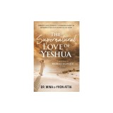 The Supernatural Love of Yeshua Through Middle Eastern Eyes