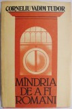 Mandria de a fi romani - Corneliu Vadim Tudor - Carte Beletristica