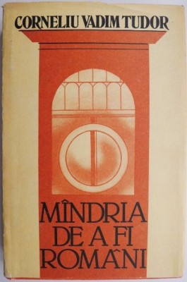 Mandria de a fi romani &amp;ndash; Corneliu Vadim Tudor foto