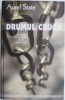 Drumul Crucii: Amintiri Front &amp; Gulaguri - Aurel State (Carte Istorie)