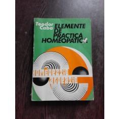 ELEMENTE DE PRACTICA HOMEOPATICA - TEODOR CABA