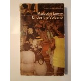 Malcolm Lowry - Under the Volcano (Sub vulcan; La poalele vulcanului, lb. engleză)