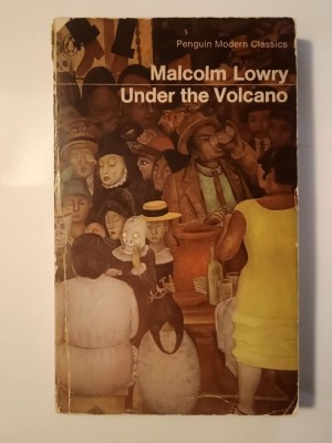 Malcolm Lowry - Under the Volcano (Sub vulcan; La poalele vulcanului, lb. engleză) foto