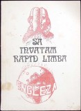 Sa invatam rapid limba engleza, Colectiv, 1980, Paperback, 161 pagini. Carte in limba romana pentru invatarea limbii engleze