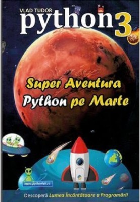 Python 3 - Super Aventura Python Pe Marte, Vlad Tudor - Editura Astro foto