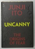 UNCANNY , THE ORIGINS OF FEAR by JUNJI ITO , 2024