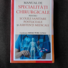 MANUAL DE SPECIALITATI CHIRURGICALE PENTRU SCOLILE SANITARE POSTLICEALE SI ASISTENTI MEDICALI - MIHAIL PETRU LUNGU