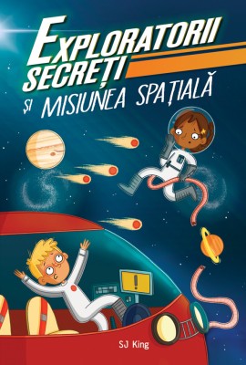 Exploratorii Secreti Si Misiunea Spatiala, Sj King - Editura DPH foto