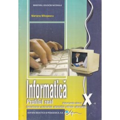 Mariana Milosescu - Informatica. Profilul real. Manual pentru clasa a X-a.