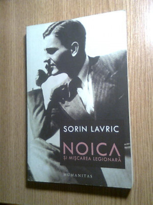 Sorin Lavric (autograf) - Noica si miscarea legionara (Editura Humanitas, 2007) foto