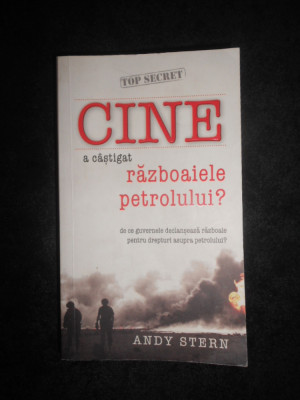 Andy Stern - Cine a castigat razboaiele petrolului? foto