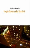 Lucia Cherciu, Lepadarea de limba