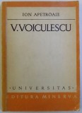 VASILE VOICULESCU - STUDIU MONOGRAFIC de ION APETROAIE , 1975