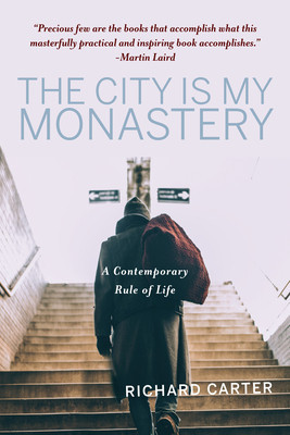 The City Is My Monastery: A Contemporary Rule of Life foto