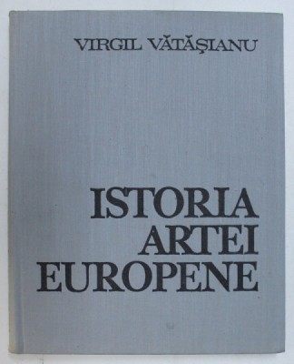 ISTORIA ARTEI EUROPENE- VIRGIL VATASIANU - ARTA DIN PERIOADA RENASTERII, BUC. 1972 foto