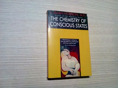 THE CHEMISTRY OF CONSCIOUS STATES - J. Allan Hobson - 1994, 300 p.; lb. engleza foto