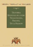 Tilcuirea epistolelor catre Tesaloniceni, Timotei, Tit si Filimon | Teofilact al Bulgariei