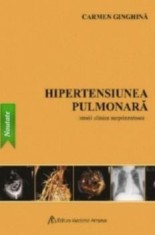 Hipertensiunea pulmonara. Istorii clinice surprinzatoare/Carmen Ginghina