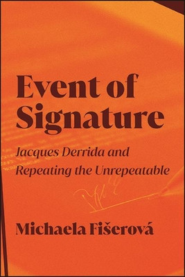 Event of Signature: Jacques Derrida and Repeating the Unrepeatable foto