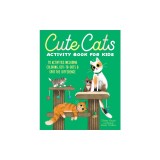 Cute Cats Activity Book for Kids: 70 Activities Including Coloring, Dot-To-Dots &amp; Spot the Difference