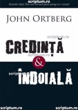 Credinta si indoiala - Editura Scriptum