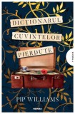 Dictionarul cuvintelor pierdute &ndash; Pip Williams, Carte Noua/Anticariat, Studii Literare