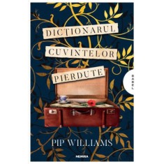 Dictionarul cuvintelor pierdute &ndash; Pip Williams