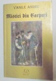 MISTICI DIN CARPATI SI ALTI OAMENI SLAVITI DIN ISTORIA MANTUIRII de VASILE ANDRU , 2000