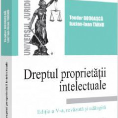 Dreptul proprietatii intelectuale Ed.5 - Teodor Bodoasca, Lucian-Ioan Tarnu