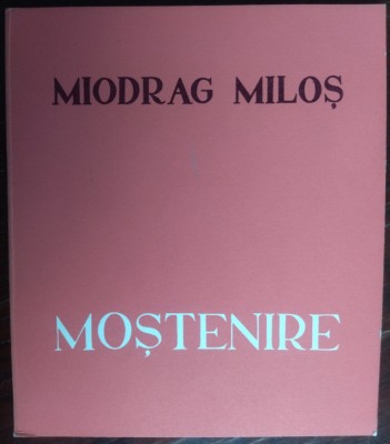 MIODRAG MILOS - MOSTENIRE (VERSURI / EDITURA LIBERTATEA PANCIOVA / PANCEVO 1970) [DEDICATIE / AUTOGRAF PENTRU GEORGE MUNTEAN] foto