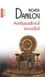 Ambasadorul invizibil Roman Fictiune Nichita Danilov Polirom Paperback Brosat
