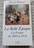 Michel Winock, La Belle Epoque, La France de 1900 &agrave; 1914