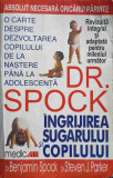 INGRIJIREA SUGARULUI SI COPILULUI DE DR. SPOCK-DR. BENJAMIN SPOCK, DR. STEVEN J. PARKER