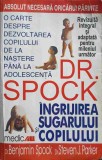 INGRIJIREA SUGARULUI SI COPILULUI DE DR. SPOCK-DR. BENJAMIN SPOCK, DR. STEVEN J. PARKER-279286