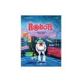Robots: Explore the World of Robotics and AI