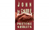 John le Carre - Prietenie absoluta