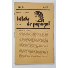 BILETE DE PAPAGAL , REVISTA , DIRECTOR TUDOR ARGHEZI , NR. 21 , VOLUMUL III , ANII &#039;37 - &#039; 38