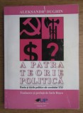 A patra teorie politica Rusia si ideile politice ale secolului XXI / Aleksandr Dughin