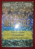 Brian L. Weiss, Amy F. Weiss - Se intampla miracole * Puterea de vindecare si de transformare a amintirilor din vietile trecute