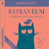 B&aacute;tran &eacute;lni - Hangosk&ouml;nyv - F&eacute;lelmeink &eacute;s g&aacute;tl&aacute;saink lek&uuml;zd&eacute;se - Alm&aacute;si Kitti