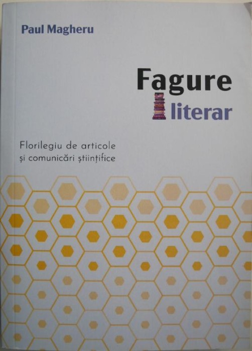 Fagure literar. Florilegiu de articole si comunicari stiintifice &ndash; Paul Magheru