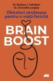 BRAIN BOOST Ghid practic Sanatos Fericita Stiinta Obiceiuri Dr. Barbara J. Sahakian Dr. Christelle Langley Carti Non-fictiune