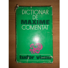 Tudor Vianu - Dictionar de maxime comentat (1971, editie cartonata)