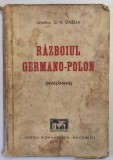 RAZBOIUL GERMANO - POLON ( INVATAMINTE ) de GENERAL G.A. DABIJA , 1940 * PREZINTA URME DE UZURA