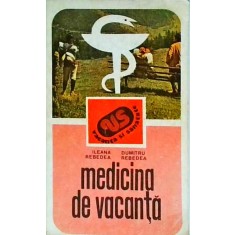 Ileana Rebedea - Medicina de vacanta. Simptome si boli. Tratament