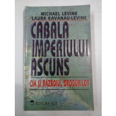 CABALA IMPERIULUI ASCUNS CIA SI RAZBOIUL DROGURILOR - M. LEVINE L.K. LEVINE